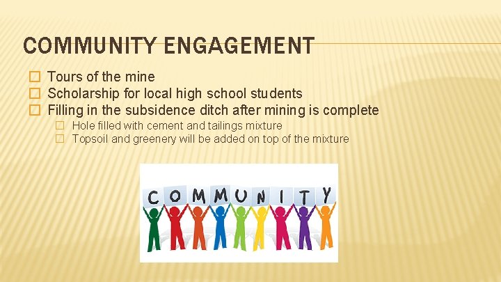 COMMUNITY ENGAGEMENT � Tours of the mine � Scholarship for local high school students