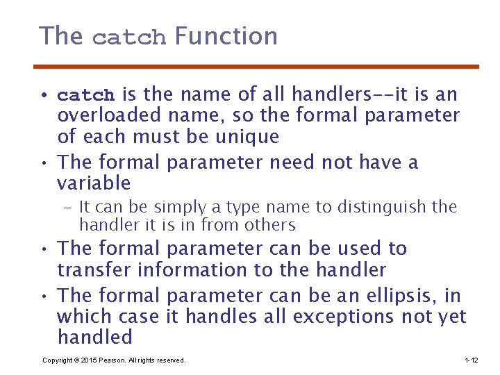 The catch Function • catch is the name of all handlers--it is an overloaded