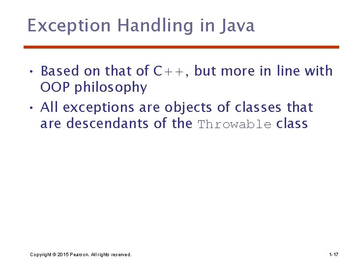 Exception Handling in Java • Based on that of C++, but more in line