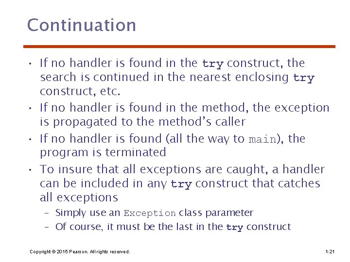 Continuation • If no handler is found in the try construct, the search is