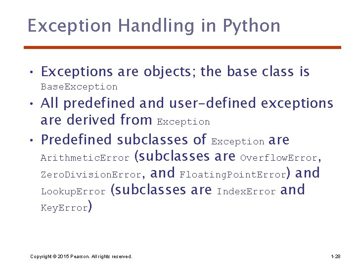 Exception Handling in Python • Exceptions are objects; the base class is Base. Exception