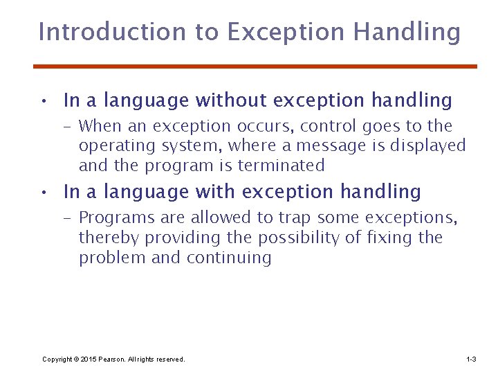 Introduction to Exception Handling • In a language without exception handling – When an