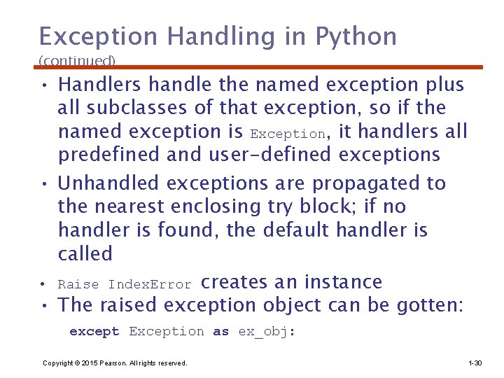 Exception Handling in Python (continued) • Handlers handle the named exception plus all subclasses