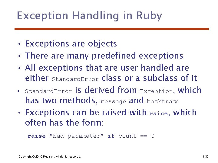 Exception Handling in Ruby • Exceptions are objects • There are many predefined exceptions
