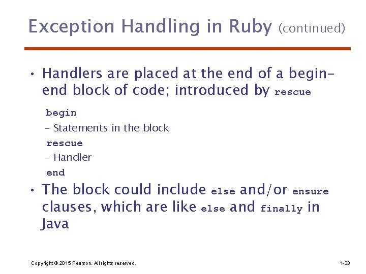 Exception Handling in Ruby (continued) • Handlers are placed at the end of a