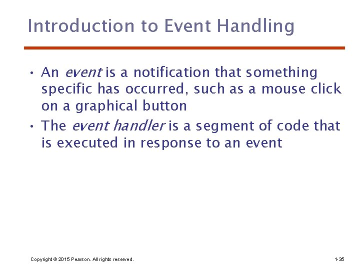 Introduction to Event Handling • An event is a notification that something specific has