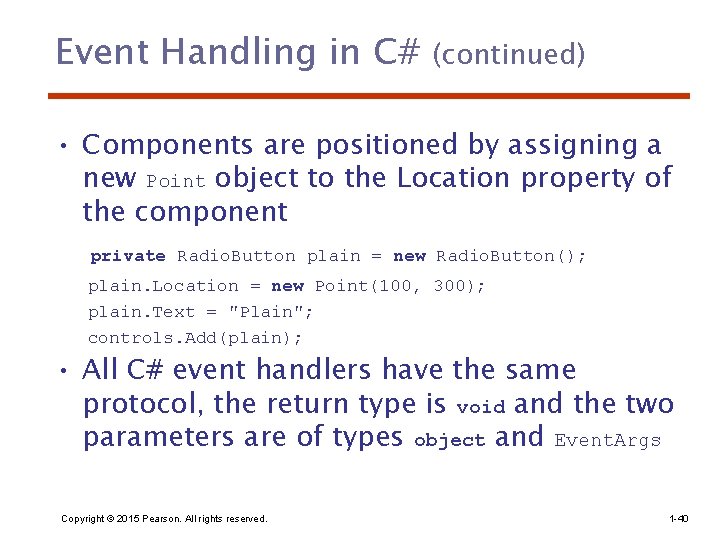 Event Handling in C# (continued) • Components are positioned by assigning a new Point