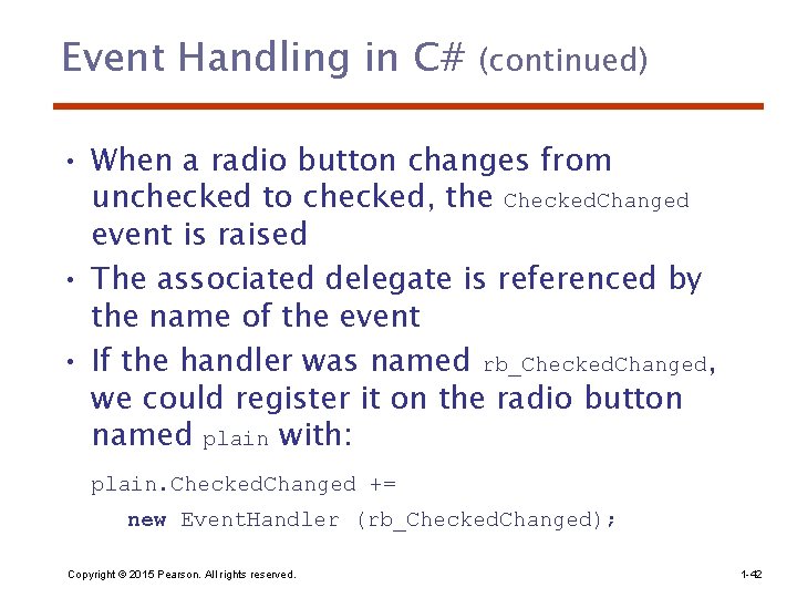 Event Handling in C# (continued) • When a radio button changes from unchecked to