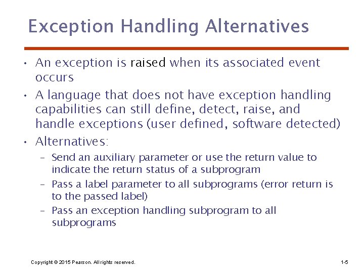 Exception Handling Alternatives • An exception is raised when its associated event occurs •