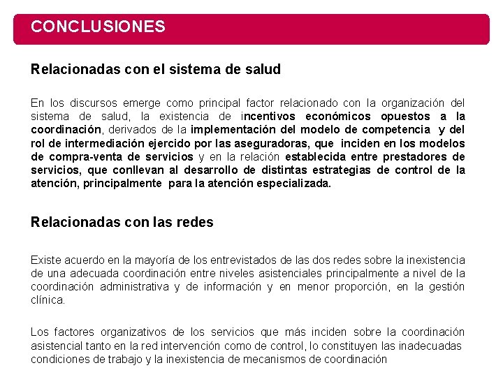 CONCLUSIONES Relacionadas con el sistema de salud En los discursos emerge como principal factor