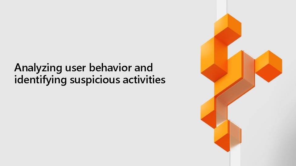 Analyzing user behavior and identifying suspicious activities 
