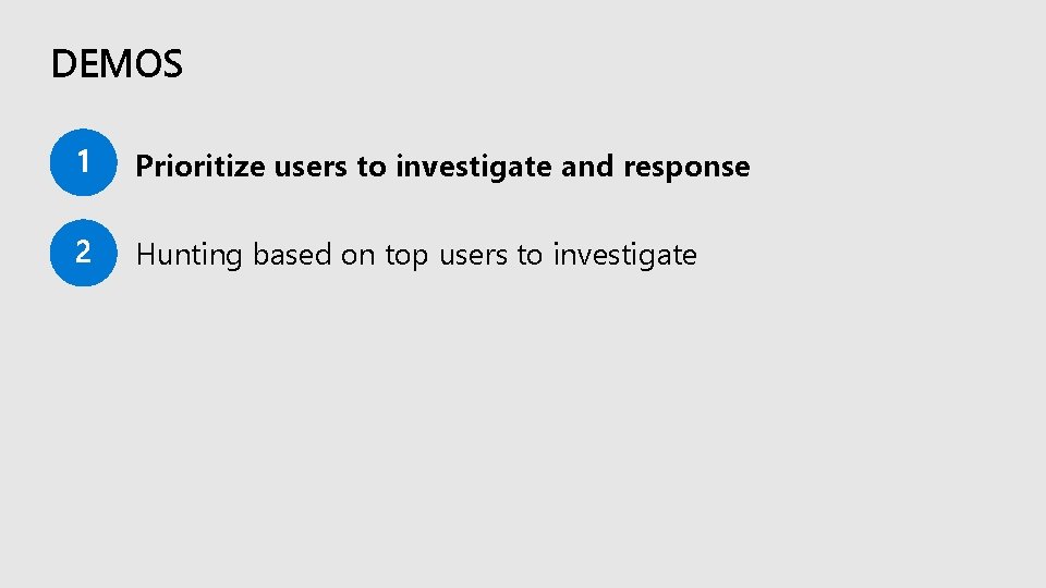 DEMOS Prioritize users to investigate and response Hunting based on top users to investigate