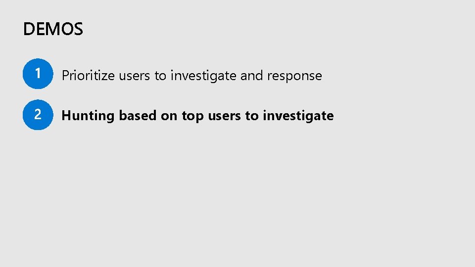 DEMOS Prioritize users to investigate and response Hunting based on top users to investigate