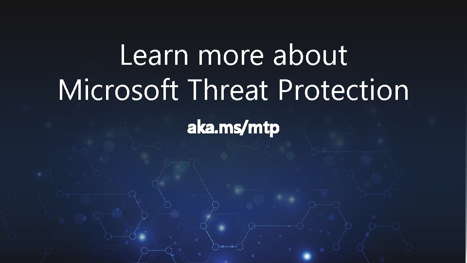 Learn more about Microsoft Threat Protection aka. ms/mtp 