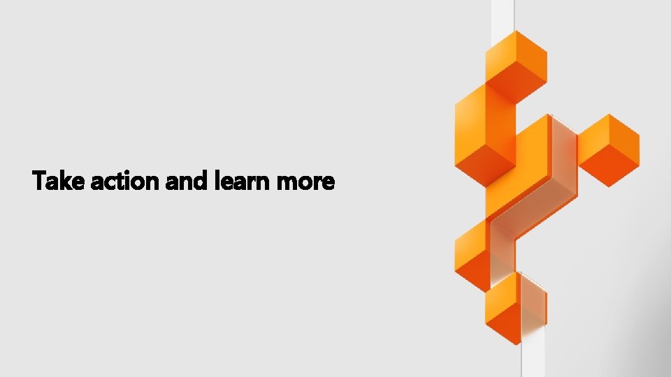 Take action and learn more 
