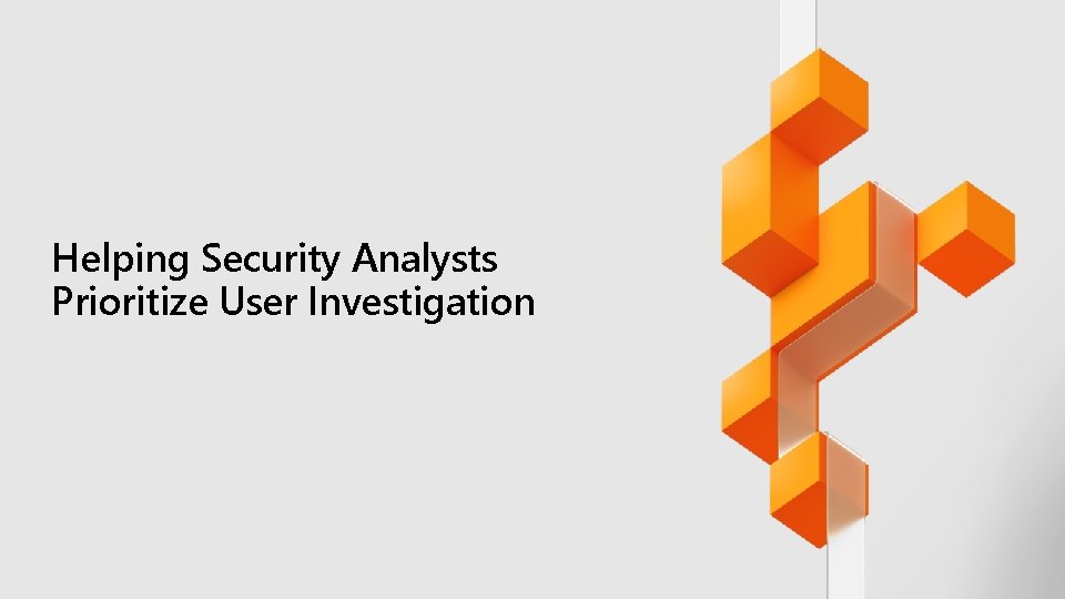 Helping Security Analysts Prioritize User Investigation 