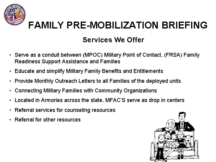 FAMILY PRE-MOBILIZATION BRIEFING Services We Offer • Serve as a conduit between (MPOC) Military