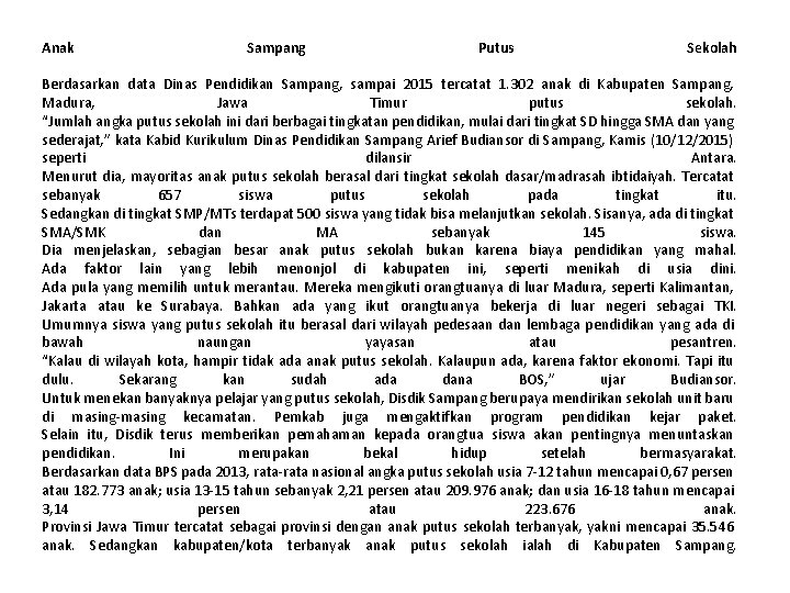 Anak Sampang Putus Sekolah Berdasarkan data Dinas Pendidikan Sampang, sampai 2015 tercatat 1. 302