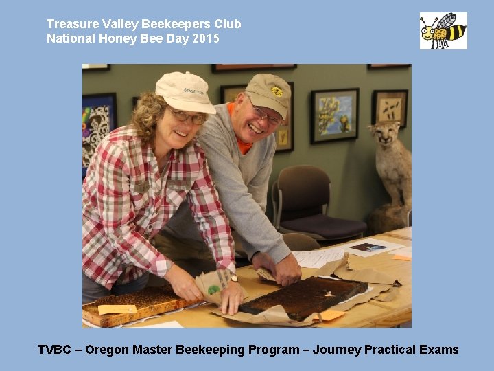 Treasure Valley Beekeepers Club National Honey Bee Day 2015 TVBC – Oregon Master Beekeeping