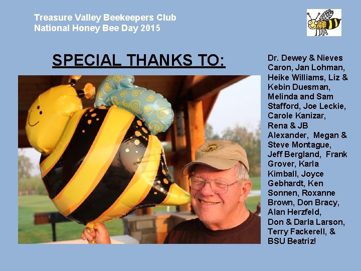 Treasure Valley Beekeepers Club National Honey Bee Day 2015 SPECIAL THANKS TO: Dr. Dewey