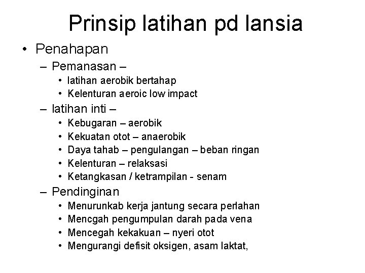 Prinsip latihan pd lansia • Penahapan – Pemanasan – • latihan aerobik bertahap •