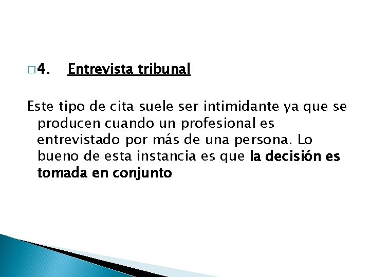 � 4. Entrevista tribunal Este tipo de cita suele ser intimidante ya que se