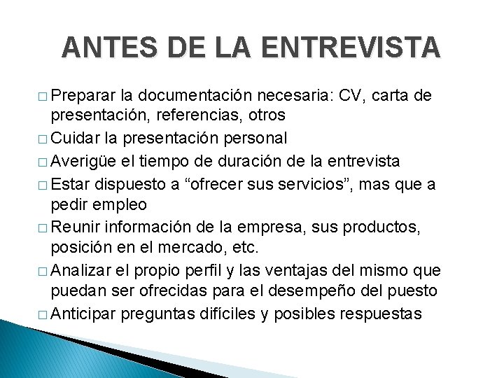 ANTES DE LA ENTREVISTA � Preparar la documentación necesaria: CV, carta de presentación, referencias,