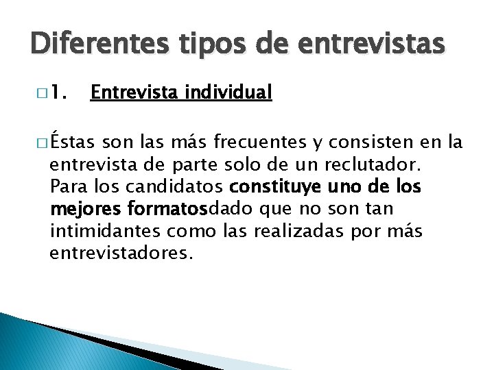 Diferentes tipos de entrevistas � 1. Entrevista individual � Éstas son las más frecuentes