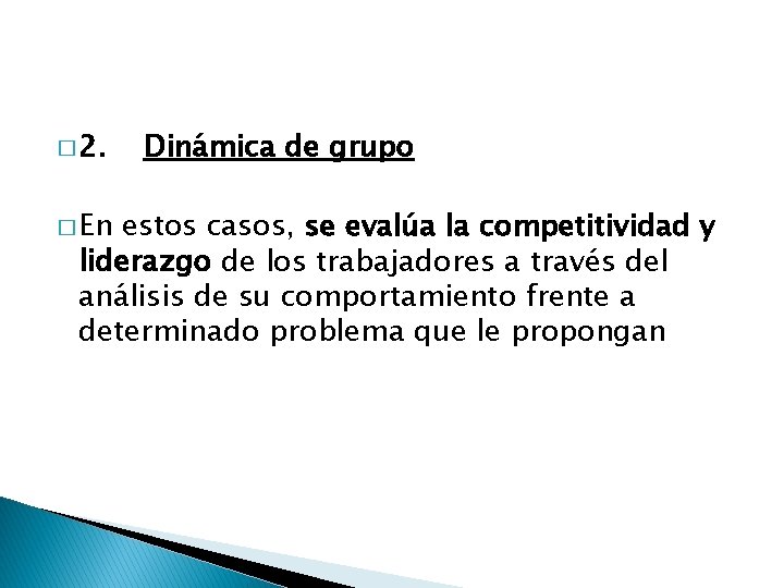 � 2. � En Dinámica de grupo estos casos, se evalúa la competitividad y