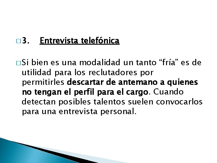 � 3. � Si Entrevista telefónica bien es una modalidad un tanto “fría” es