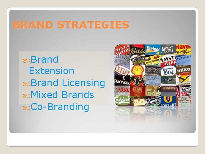 BRAND STRATEGIES Brand Extension Brand Licensing Mixed Brands Co-Branding 