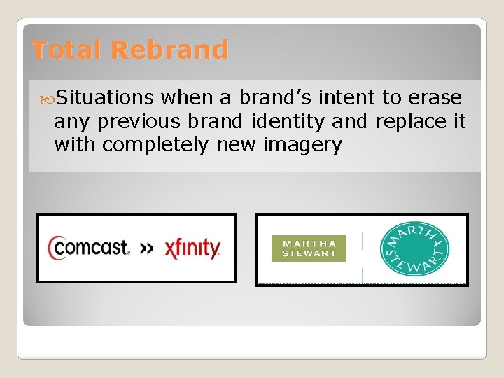 Total Rebrand Situations when a brand’s intent to erase any previous brand identity and