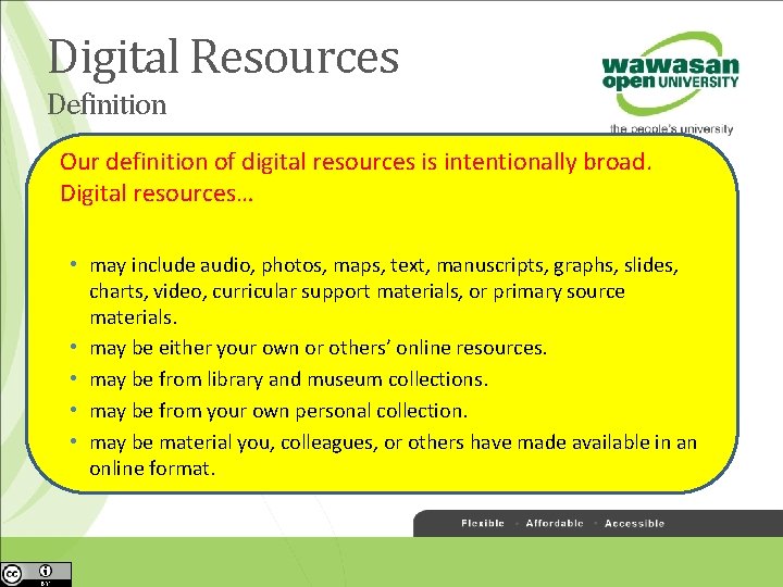 Digital Resources Definition Our definition of digital resources is intentionally broad. Digital resources… •