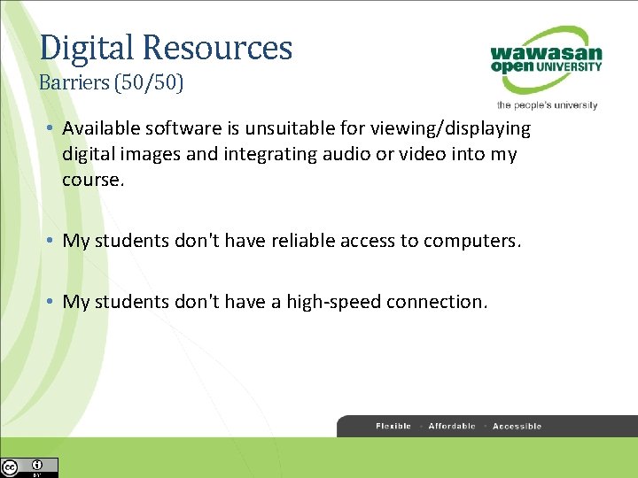 Digital Resources Barriers (50/50) • Available software is unsuitable for viewing/displaying digital images and