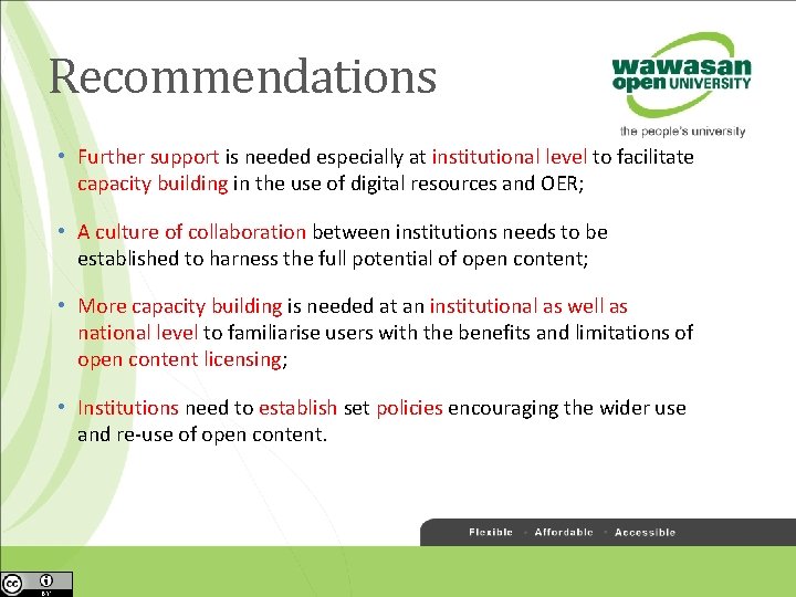 Recommendations • Further support is needed especially at institutional level to facilitate capacity building