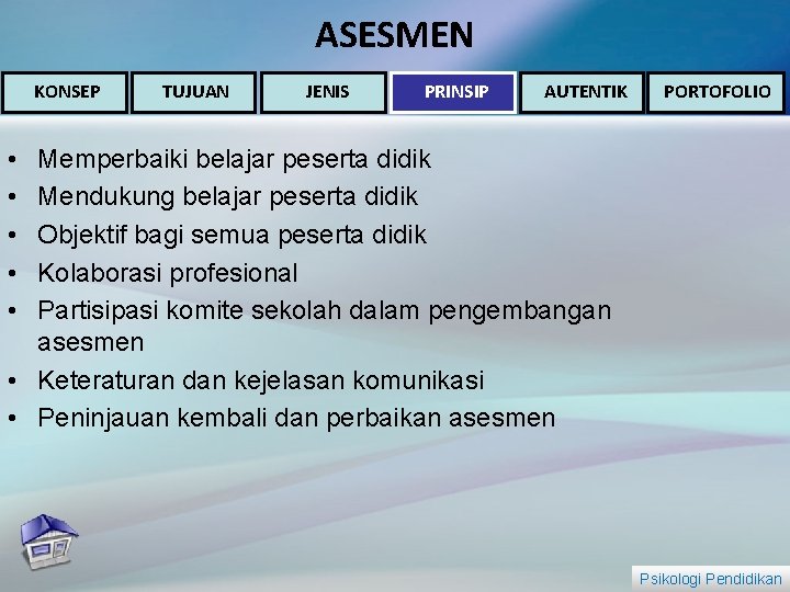 ASESMEN KONSEP TUJUAN JENIS PRINSIP AUTENTIK PORTOFOLIO • • • Memperbaiki belajar peserta didik