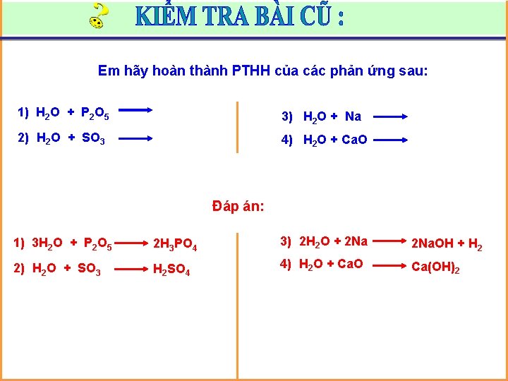 Em hãy hoàn thành PTHH của các phản ứng sau: 1) H 2 O