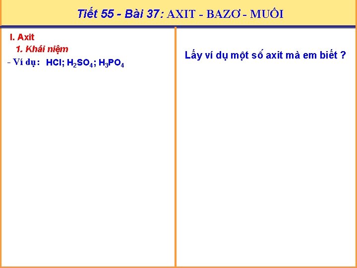 Tiết 5556: - Bài AXIT 37: AXIT - BAZƠ - MUỐI Tiết - BAZƠ