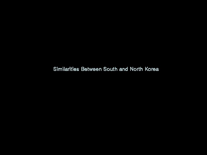 Similarities Between South and North Korea 