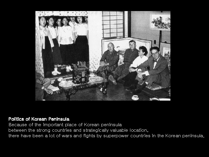 Politics of Korean Peninsula Because of the important place of Korean peninsula between the