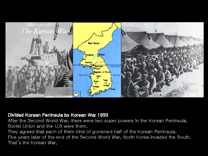 Divided Korean Peninsula by Korean War 1950 After the Second World War, there were