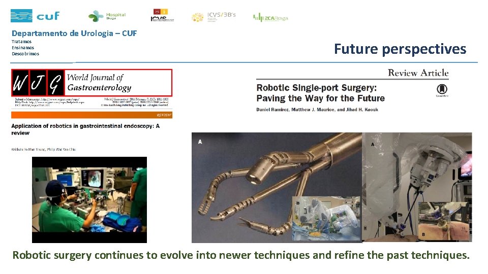 Departamento de Urologia – CUF Tratamos Ensinamos Descobrimos Future perspectives Robotic surgery continues to