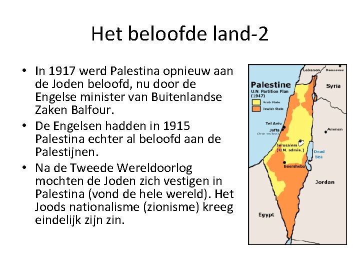 Het beloofde land-2 • In 1917 werd Palestina opnieuw aan de Joden beloofd, nu