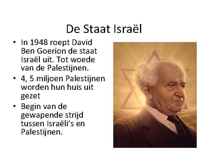 De Staat Israël • In 1948 roept David Ben Goerion de staat Israël uit.