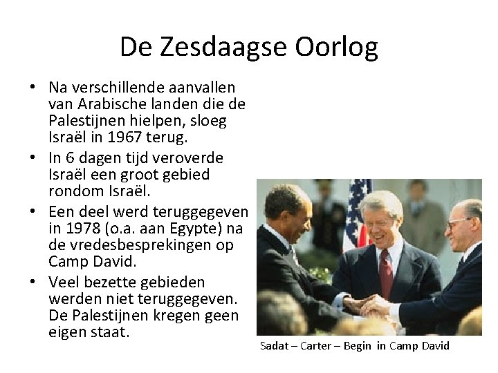 De Zesdaagse Oorlog • Na verschillende aanvallen van Arabische landen die de Palestijnen hielpen,