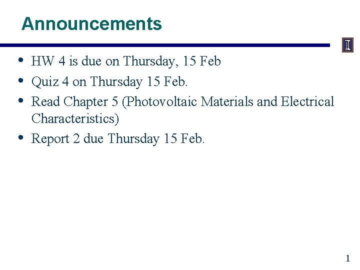 Announcements • • HW 4 is due on Thursday, 15 Feb Quiz 4 on