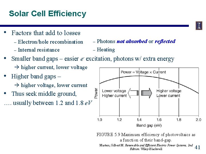 Solar Cell Efficiency • Factors that add to losses Electron/hole recombination – Internal resistance