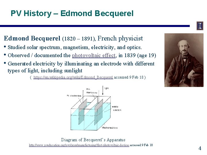 PV History – Edmond Becquerel (1820 – 1891), French physicist • Studied solar spectrum,