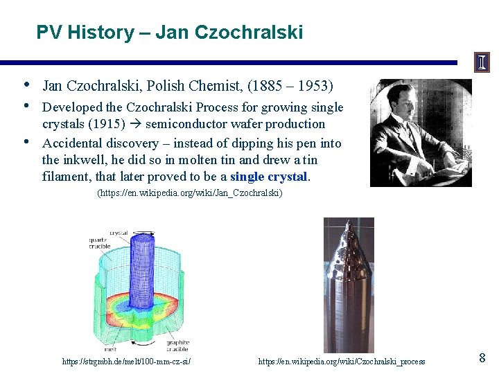 PV History – Jan Czochralski • Jan Czochralski, Polish Chemist, (1885 – 1953) •
