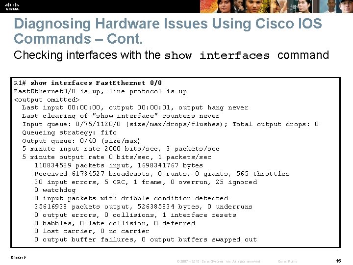 Diagnosing Hardware Issues Using Cisco IOS Commands – Cont. Checking interfaces with the show